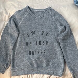 Grey Graphic Crewneck Sweatshirt - I Twirl On Them Haters